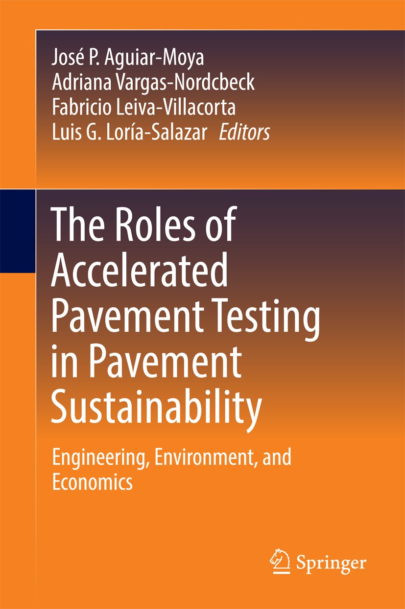 Titlebook: The Roles of Accelerated Pavement Testing in Pavement Sustainability; Engineering, Environ José P. Aguiar-Moya,Adriana Vargas-Nordcbeck,Lui Titlebook: The Roles of Accelerated Pavement Testing in Pavement Sustainability; Engineering, Environ José P. Aguiar-Moya,Adriana Vargas-Nordcbeck,Lui