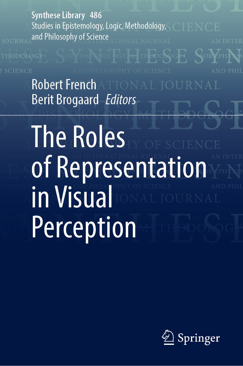 Titlebook: The Roles of Representation in Visual Perception; Robert French,Berit Brogaard Book 2024 The Editor(s) (if applicable) and The Author(s), Titlebook: The Roles of Representation in Visual Perception; Robert French,Berit Brogaard Book 2024 The Editor(s) (if applicable) and The Author(s),