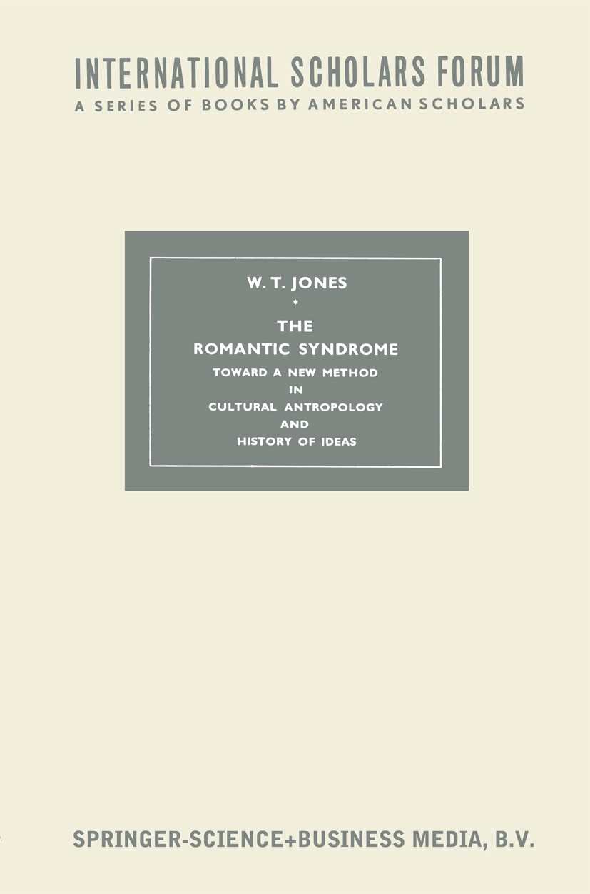 Titlebook: The Romantic Syndrome; Toward a New Method W. T. Jones Book 1961 Springer Science+Business Media Dordrecht 1961 ETA.anthropology.political Titlebook: The Romantic Syndrome; Toward a New Method W. T. Jones Book 1961 Springer Science+Business Media Dordrecht 1961 ETA.anthropology.political