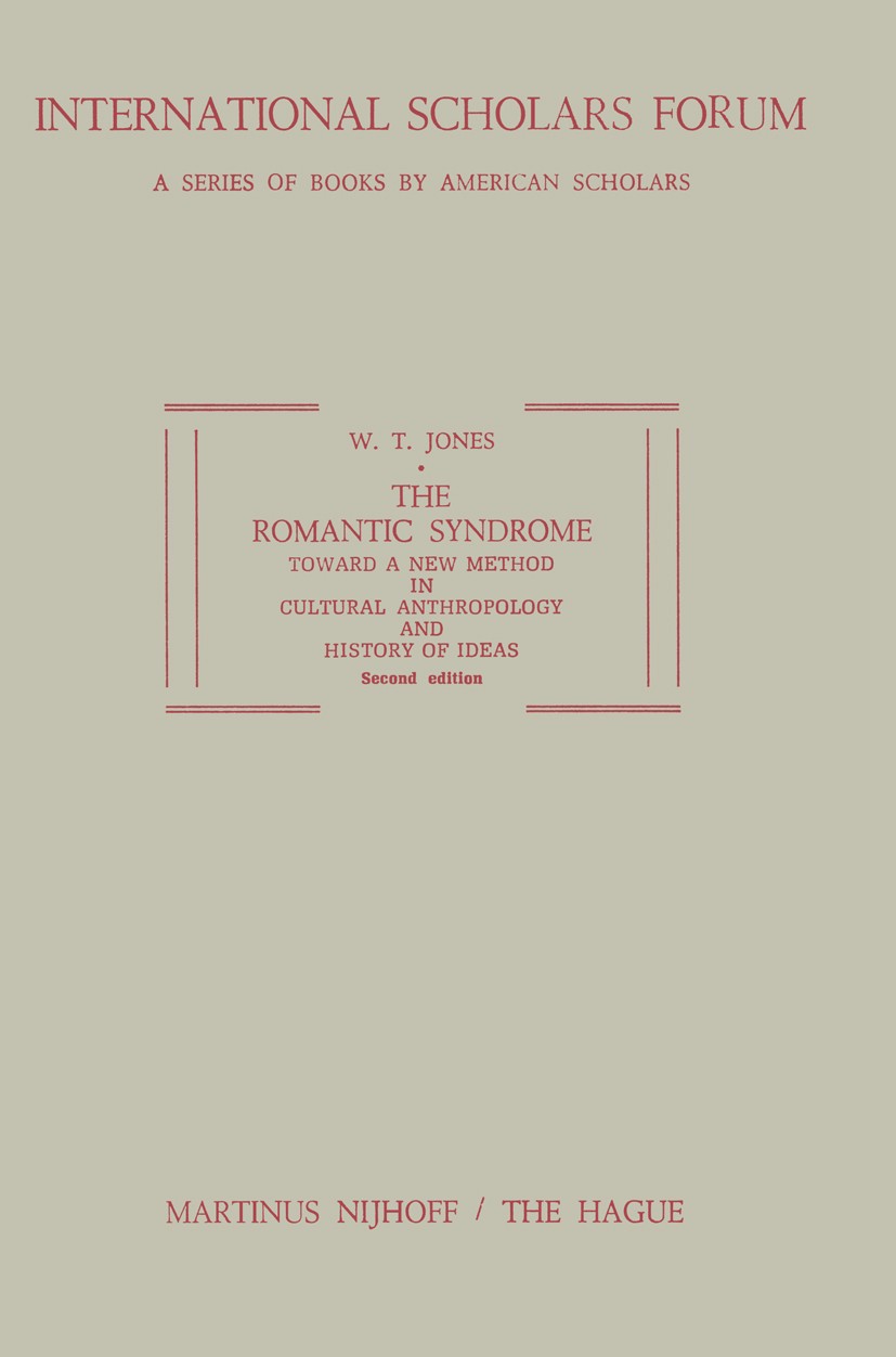 Titlebook: The Romantic Syndrome; Toward a New Method W. T. Jones Book 1973 Martinus Nijhoff, The Hague, Netherlands 1973 Immanuel Kant.anthropology. Titlebook: The Romantic Syndrome; Toward a New Method W. T. Jones Book 1973 Martinus Nijhoff, The Hague, Netherlands 1973 Immanuel Kant.anthropology.