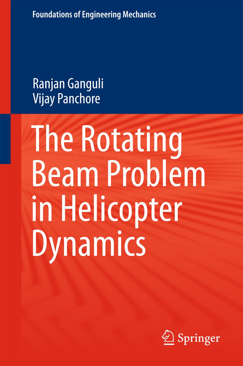 Titlebook: The Rotating Beam Problem in Helicopter Dynamics; Ranjan Ganguli,Vijay Panchore Book 2018 Springer Nature Singapore Pte Ltd. 2018 Finite e Titlebook: The Rotating Beam Problem in Helicopter Dynamics; Ranjan Ganguli,Vijay Panchore Book 2018 Springer Nature Singapore Pte Ltd. 2018 Finite e
