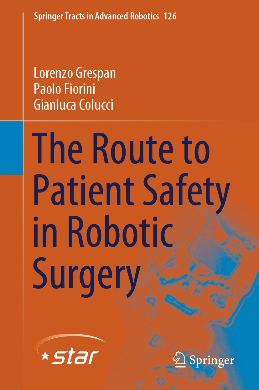 Titlebook: The Route to Patient Safety in Robotic Surgery; Lorenzo Grespan,Paolo Fiorini,Gianluca Colucci Book 2019 Springer Nature Switzerland AG 20 Titlebook: The Route to Patient Safety in Robotic Surgery; Lorenzo Grespan,Paolo Fiorini,Gianluca Colucci Book 2019 Springer Nature Switzerland AG 20
