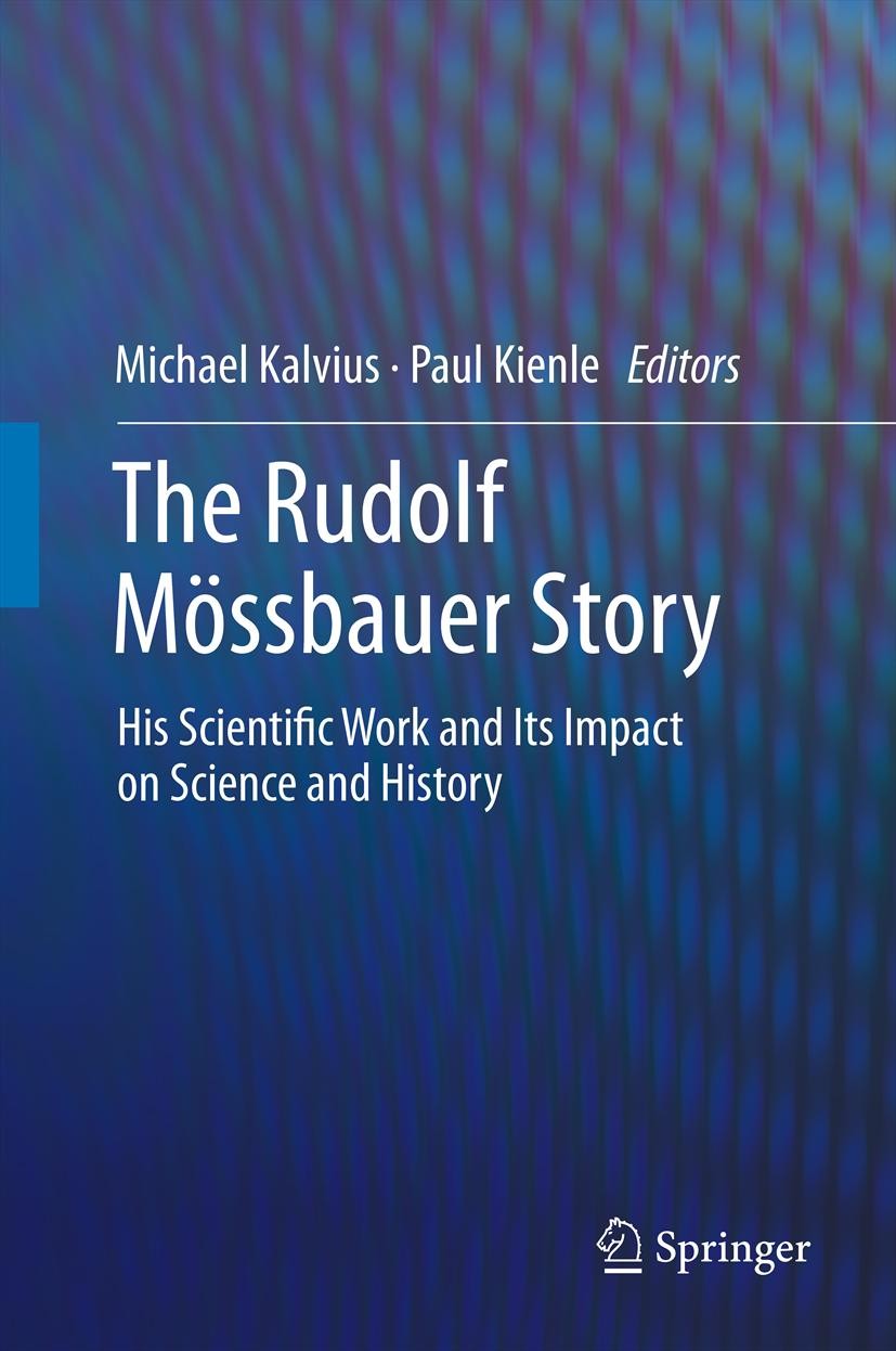 Titlebook: The Rudolf Mössbauer Story; His Scientific Work Michael Kalvius,Paul Kienle Book 2012 Springer-Verlag Berlin Heidelberg 2012 History of a Titlebook: The Rudolf Mössbauer Story; His Scientific Work Michael Kalvius,Paul Kienle Book 2012 Springer-Verlag Berlin Heidelberg 2012 History of a