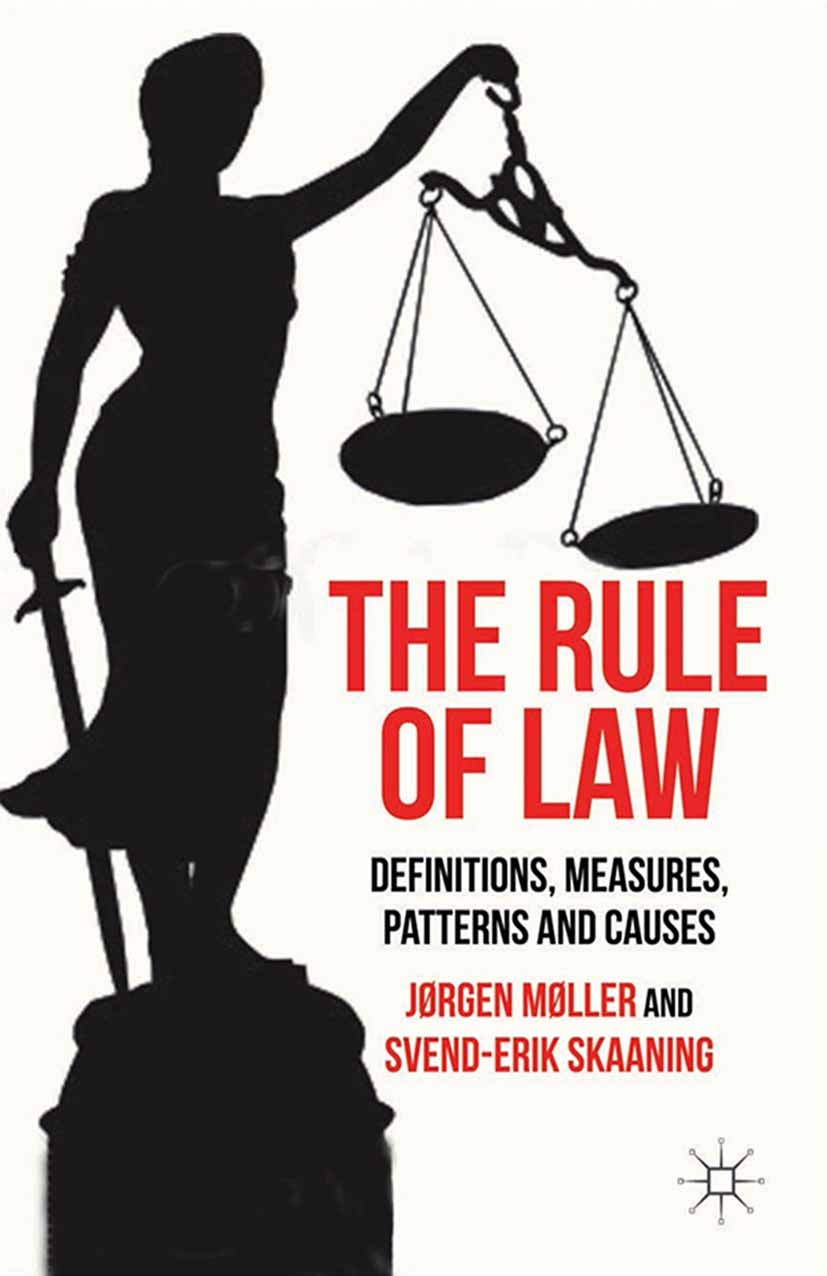 Titlebook: The Rule of Law; Definitions, Measure Jørgen Møller,Svend-Erik Skaaning Book 2014 Palgrave Macmillan, a division of Macmillan Publishers Li Titlebook: The Rule of Law; Definitions, Measure Jørgen Møller,Svend-Erik Skaaning Book 2014 Palgrave Macmillan, a division of Macmillan Publishers Li