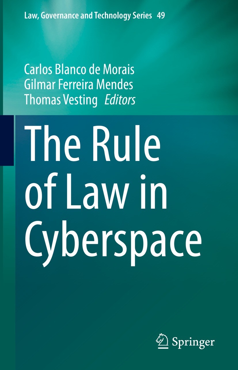 Titlebook: The Rule of Law in Cyberspace; Carlos Blanco de Morais,Gilmar Ferreira Mendes,Tho Book 2022 The Editor(s) (if applicable) and The Author(s Titlebook: The Rule of Law in Cyberspace; Carlos Blanco de Morais,Gilmar Ferreira Mendes,Tho Book 2022 The Editor(s) (if applicable) and The Author(s