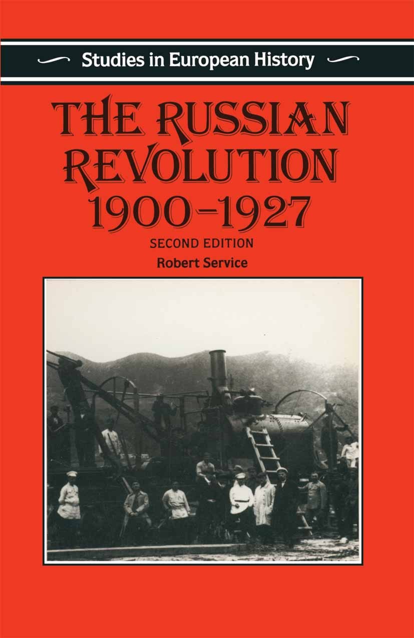 Titlebook: The Russian Revolution 1900-1927; Robert Service Textbook 1991Latest edition Macmillan Publishers Limited 1991 civil war.growth.monarchy.r Titlebook: The Russian Revolution 1900-1927; Robert Service Textbook 1991Latest edition Macmillan Publishers Limited 1991 civil war.growth.monarchy.r