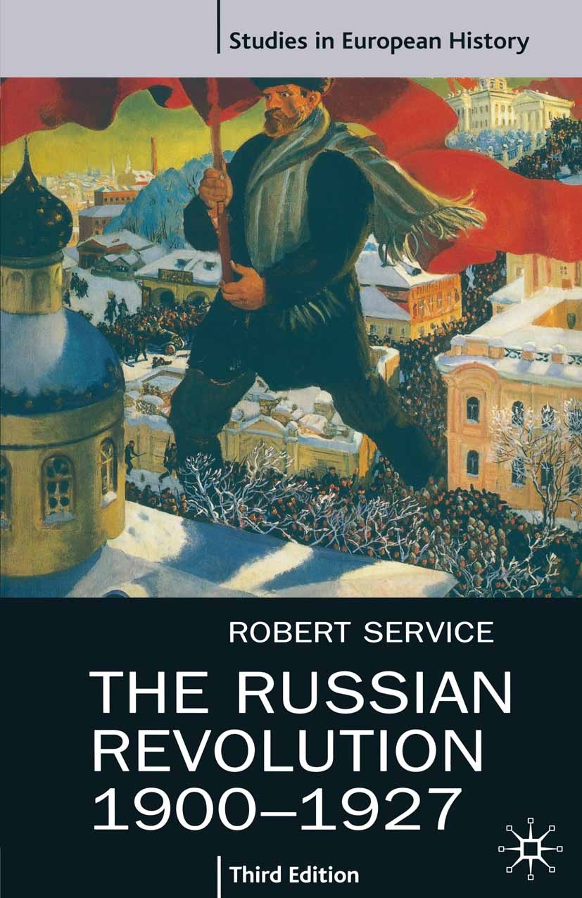 Titlebook: The Russian Revolution, 1900-1927; Robert Service Textbook 1999Latest edition Macmillan Publishers Limited 1999 20. Jahrhundert.20th centu Titlebook: The Russian Revolution, 1900-1927; Robert Service Textbook 1999Latest edition Macmillan Publishers Limited 1999 20. Jahrhundert.20th centu