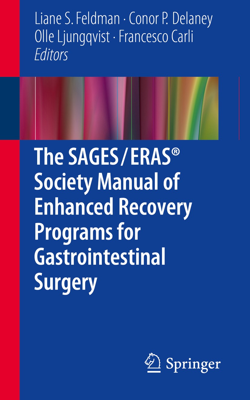 Titlebook: The SAGES / ERAS® Society Manual of Enhanced Recovery Programs for Gastrointestinal Surgery; Liane S. Feldman,Conor P. Delaney,Francesco C Titlebook: The SAGES / ERAS® Society Manual of Enhanced Recovery Programs for Gastrointestinal Surgery; Liane S. Feldman,Conor P. Delaney,Francesco C
