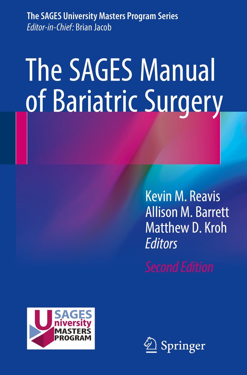 Titlebook: The SAGES Manual of Bariatric Surgery; Kevin M. Reavis,Allison M. Barrett,Matthew D. Kroh Book 20182nd edition Springer International Publ Titlebook: The SAGES Manual of Bariatric Surgery; Kevin M. Reavis,Allison M. Barrett,Matthew D. Kroh Book 20182nd edition Springer International Publ