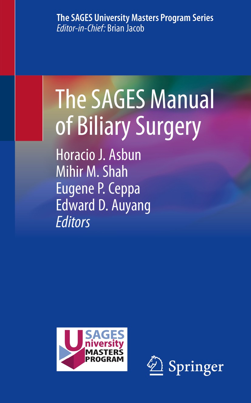 Titlebook: The SAGES Manual of Biliary Surgery; Horacio J. Asbun,Mihir M. Shah,Edward D. Auyang Book 2020 Society of American Gastrointestinal and En Titlebook: The SAGES Manual of Biliary Surgery; Horacio J. Asbun,Mihir M. Shah,Edward D. Auyang Book 2020 Society of American Gastrointestinal and En