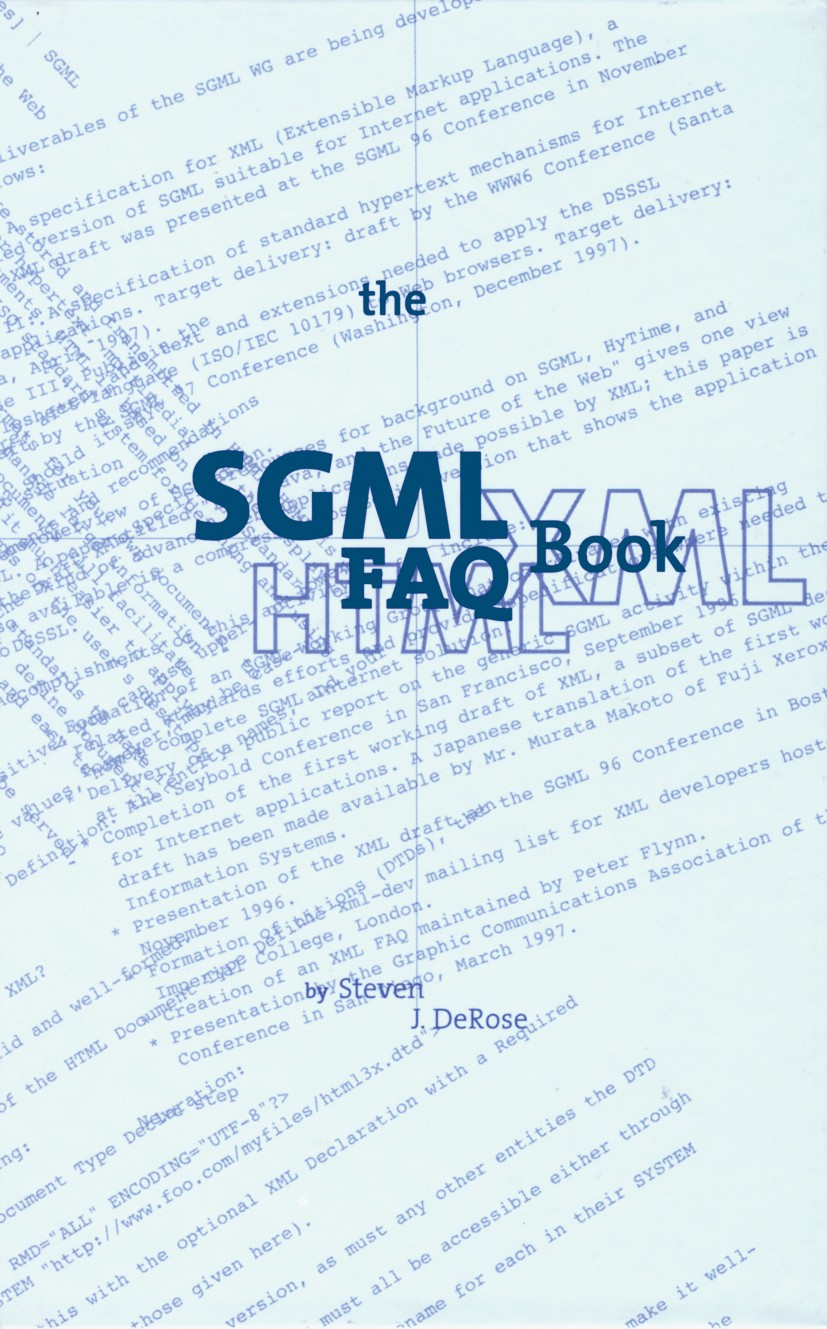Titlebook: The SGML FAQ Book; Understanding the Fo Steven J. DeRose Book 1997 Springer Science+Business Media New York 1997 DTD.Designer.HTML.SGML.XML Titlebook: The SGML FAQ Book; Understanding the Fo Steven J. DeRose Book 1997 Springer Science+Business Media New York 1997 DTD.Designer.HTML.SGML.XML