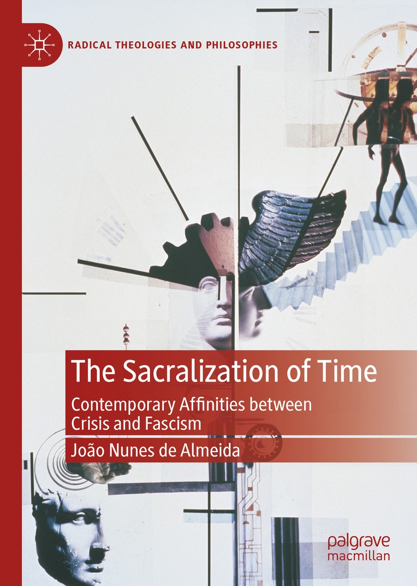 Titlebook: The Sacralization of Time; Contemporary Affinit João Nunes de Almeida Book 2020 The Editor(s) (if applicable) and The Author(s), under excl Titlebook: The Sacralization of Time; Contemporary Affinit João Nunes de Almeida Book 2020 The Editor(s) (if applicable) and The Author(s), under excl