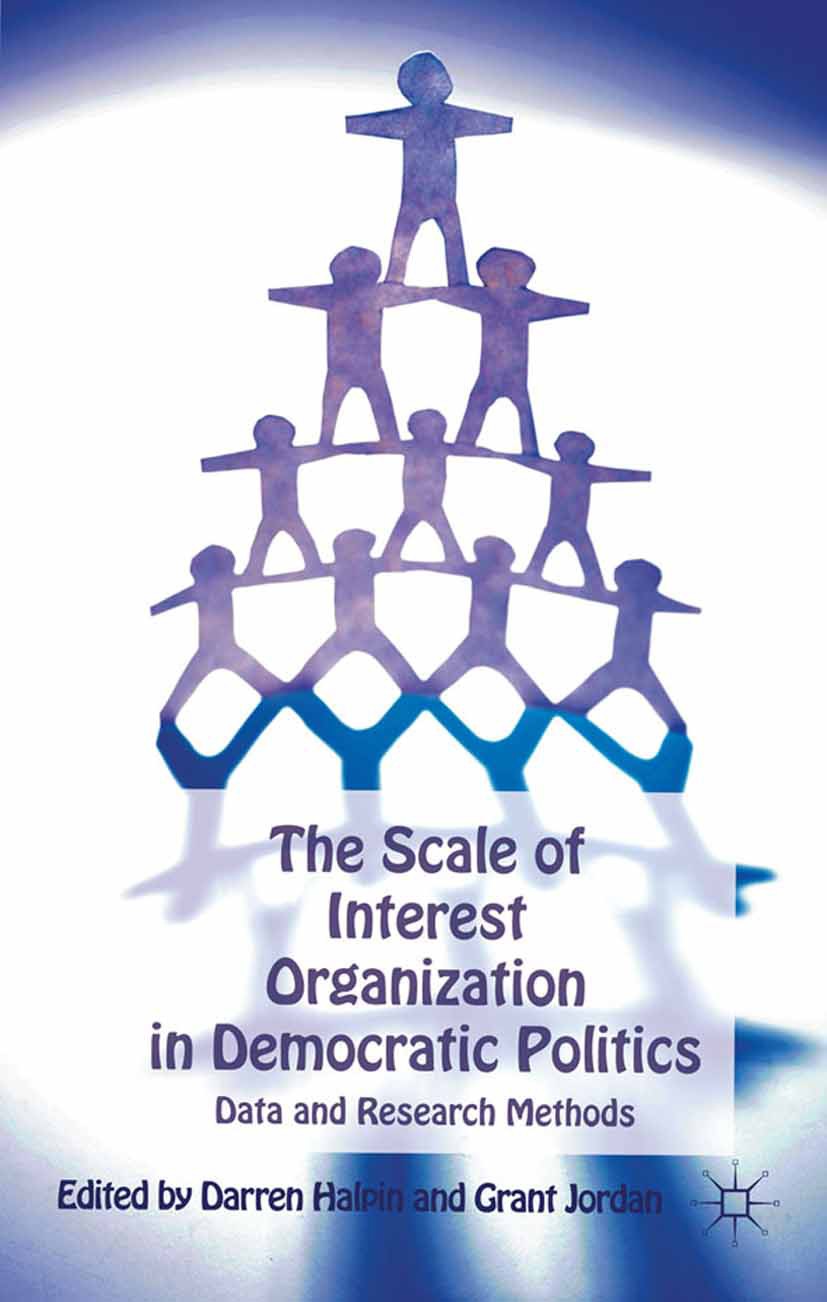 Titlebook: The Scale of Interest Organization in Democratic Politics; Data and Research Me Darren Halpin (Associate Professor),Grant Jordan ( Book 201 Titlebook: The Scale of Interest Organization in Democratic Politics; Data and Research Me Darren Halpin (Associate Professor),Grant Jordan ( Book 201