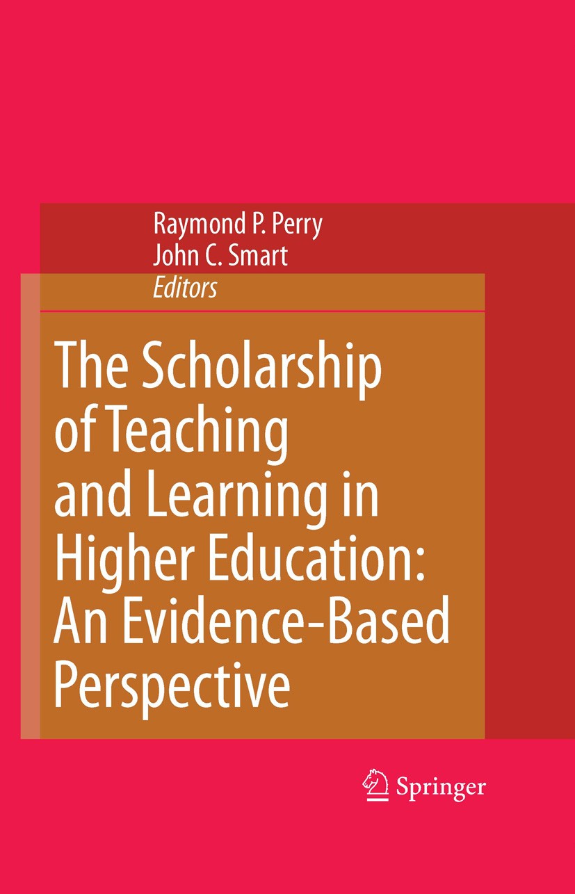 Titlebook: The Scholarship of Teaching and Learning in Higher Education: An Evidence-Based Perspective; Raymond P. Perry,John C. Smart Book 2007 Spri Titlebook: The Scholarship of Teaching and Learning in Higher Education: An Evidence-Based Perspective; Raymond P. Perry,John C. Smart Book 2007 Spri