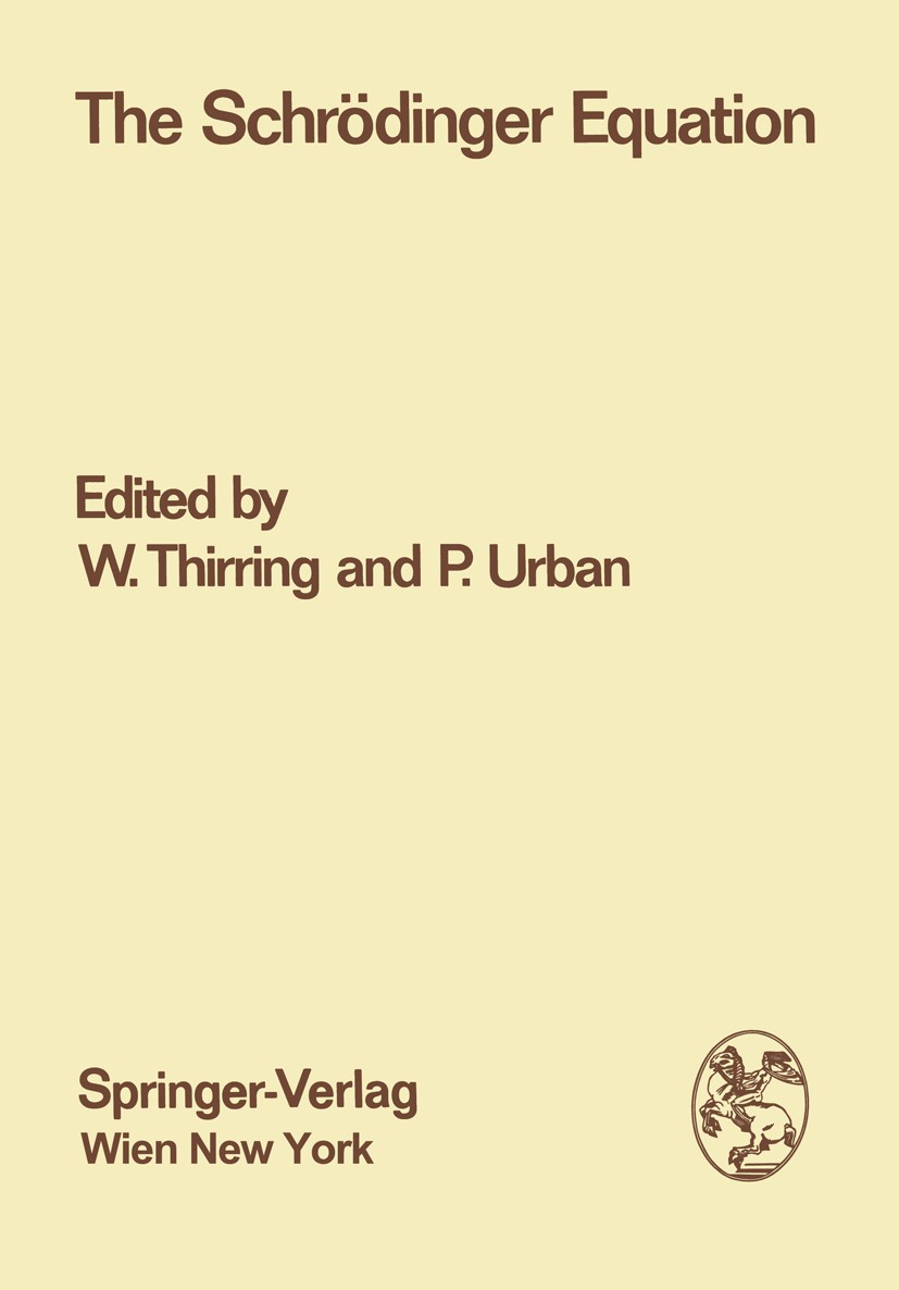 Titlebook: The Schrödinger Equation; Proceedings of the I Walter Thirring,Paul Urban Conference proceedings 1977 Springer-Verlag / Wien 1977 energy.re Titlebook: The Schrödinger Equation; Proceedings of the I Walter Thirring,Paul Urban Conference proceedings 1977 Springer-Verlag / Wien 1977 energy.re