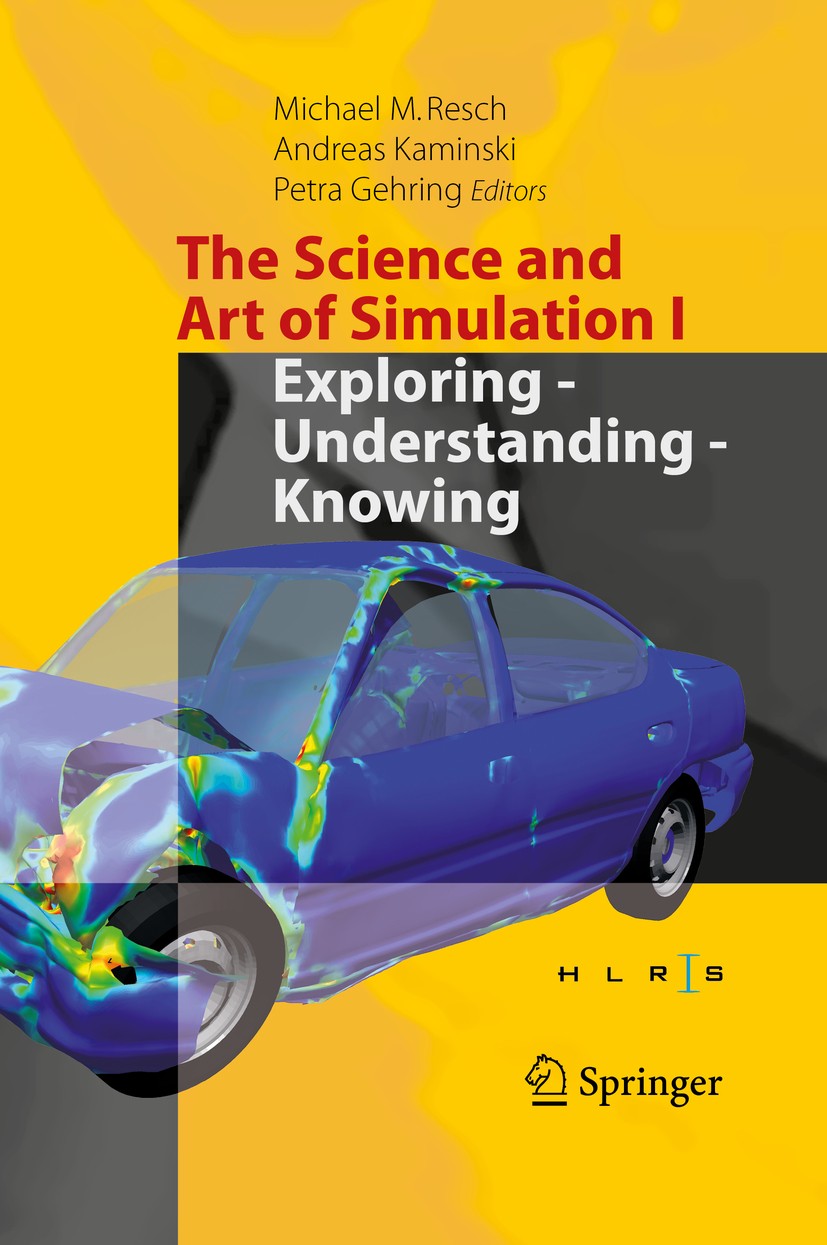 Titlebook: The Science and Art of Simulation I; Exploring - Understa Michael M. Resch,Andreas Kaminski,Petra Gehring Conference proceedings 2017 Sprin Titlebook: The Science and Art of Simulation I; Exploring - Understa Michael M. Resch,Andreas Kaminski,Petra Gehring Conference proceedings 2017 Sprin