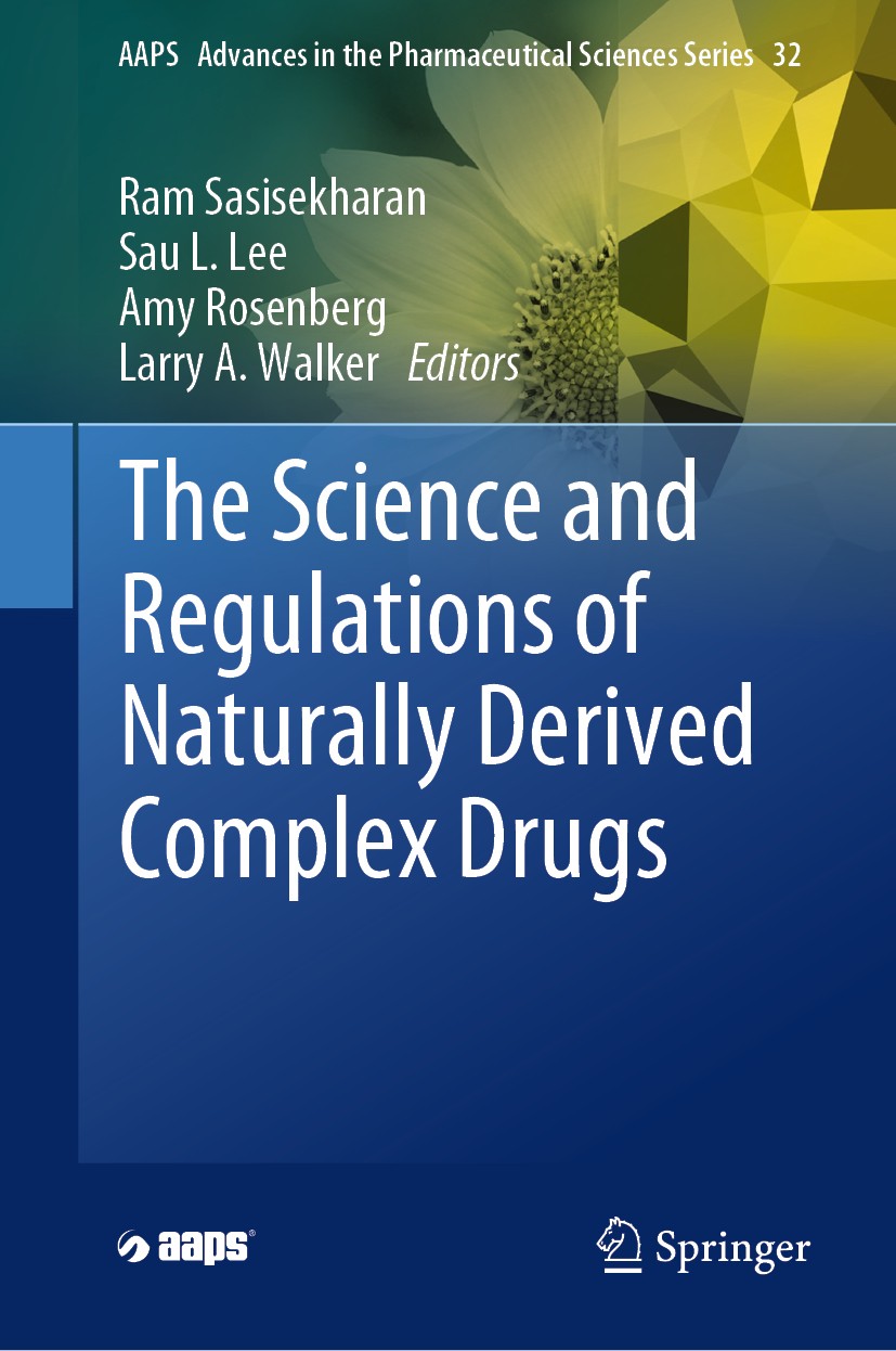 Titlebook: The Science and Regulations of Naturally Derived Complex Drugs; Ram Sasisekharan,Sau L. Lee,Larry A. Walker Book 2019 American Association Titlebook: The Science and Regulations of Naturally Derived Complex Drugs; Ram Sasisekharan,Sau L. Lee,Larry A. Walker Book 2019 American Association