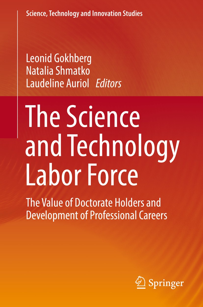 Titlebook: The Science and Technology Labor Force; The Value of Doctora Leonid Gokhberg,Natalia Shmatko,Laudeline Auriol Book 2016 Springer Internatio Titlebook: The Science and Technology Labor Force; The Value of Doctora Leonid Gokhberg,Natalia Shmatko,Laudeline Auriol Book 2016 Springer Internatio