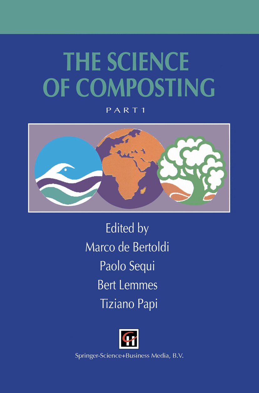 Titlebook: The Science of Composting; Marco Bertoldi,Paolo Sequi,Tiziano Papi Book 1996 Springer Science+Business Media Dordrecht 1996 Ordination.agr Titlebook: The Science of Composting; Marco Bertoldi,Paolo Sequi,Tiziano Papi Book 1996 Springer Science+Business Media Dordrecht 1996 Ordination.agr