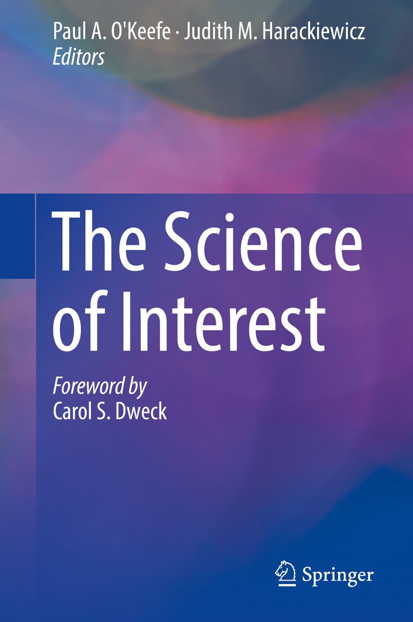Titlebook: The Science of Interest; Paul A. O‘Keefe,Judith M. Harackiewicz Book 2017 Springer International Publishing AG 2017 educational psychology Titlebook: The Science of Interest; Paul A. O‘Keefe,Judith M. Harackiewicz Book 2017 Springer International Publishing AG 2017 educational psychology