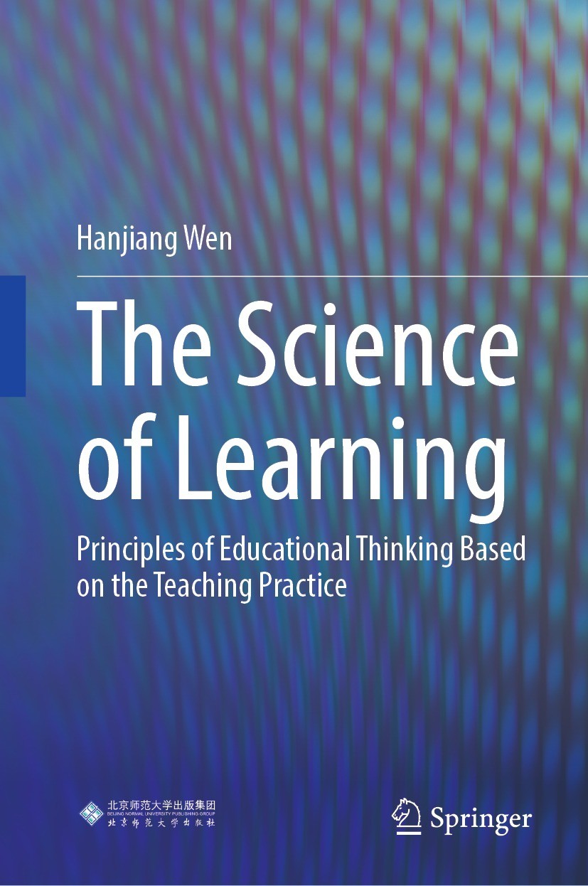 Titlebook: The Science of Learning; Principles of Educat Hanjiang Wen Book 2022 Beijing Normal University Press (Group) Co., LTD. 2022 Science of lear Titlebook: The Science of Learning; Principles of Educat Hanjiang Wen Book 2022 Beijing Normal University Press (Group) Co., LTD. 2022 Science of lear