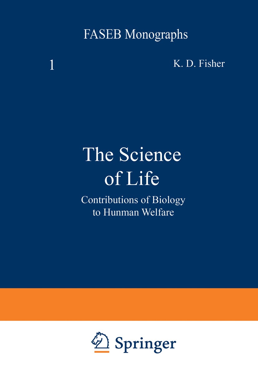 Titlebook: The Science of Life; Contributions of Bio K. D. Fisher,A. U. Nixon Book 1972 Springer Science+Business Media New York 1972 epidemiology.exp Titlebook: The Science of Life; Contributions of Bio K. D. Fisher,A. U. Nixon Book 1972 Springer Science+Business Media New York 1972 epidemiology.exp