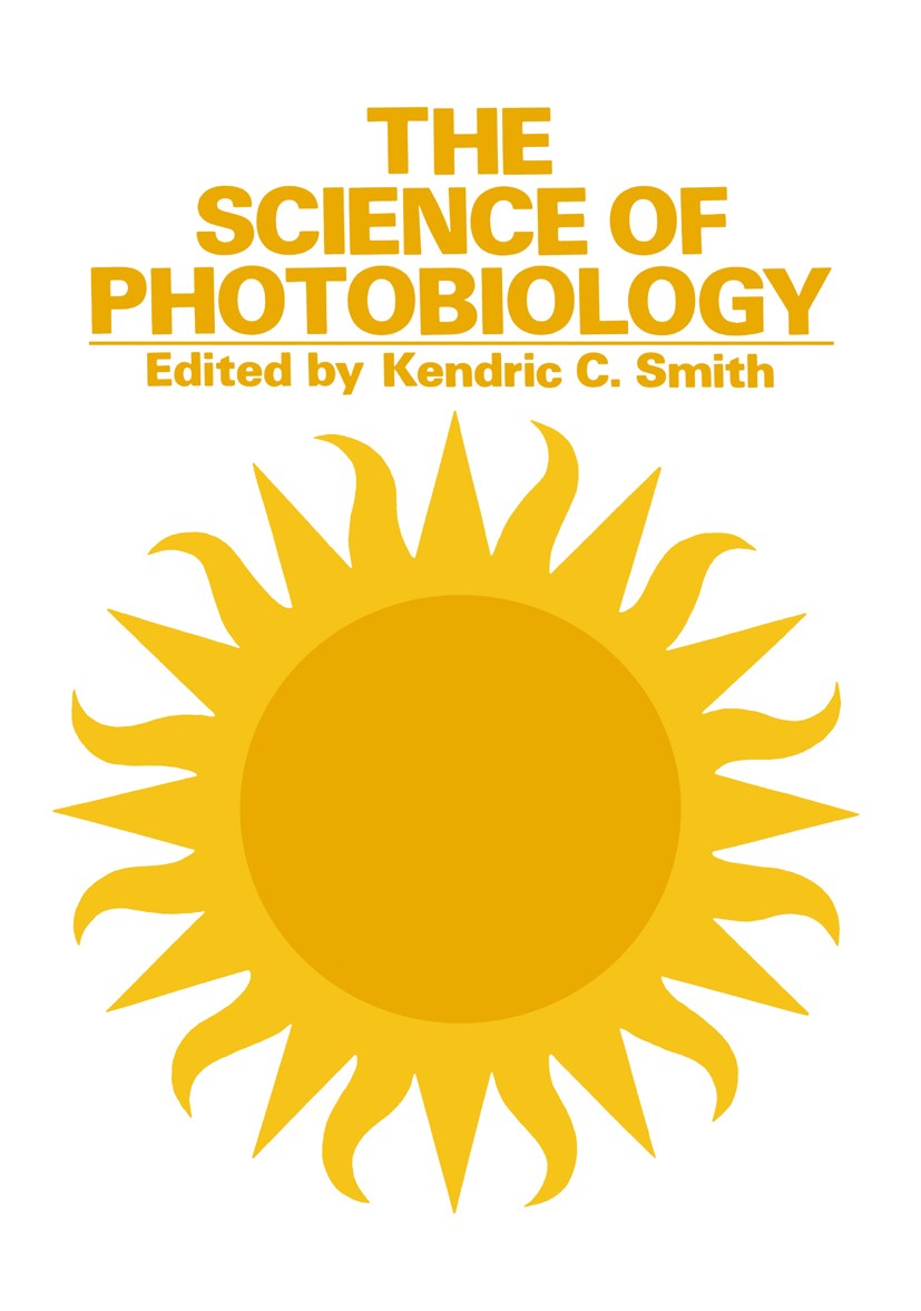 Titlebook: The Science of Photobiology; Kendric C. Smith Book 1977 Plenum Press, New York 1977 biology.information.molecule.paper.photobiology.photoc Titlebook: The Science of Photobiology; Kendric C. Smith Book 1977 Plenum Press, New York 1977 biology.information.molecule.paper.photobiology.photoc