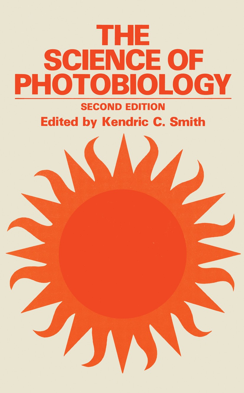Titlebook: The Science of Photobiology; Kendric C. Smith Book 1989Latest edition Plenum Press, New York 1989 DNA.photobiology.photomovement.photorece Titlebook: The Science of Photobiology; Kendric C. Smith Book 1989Latest edition Plenum Press, New York 1989 DNA.photobiology.photomovement.photorece