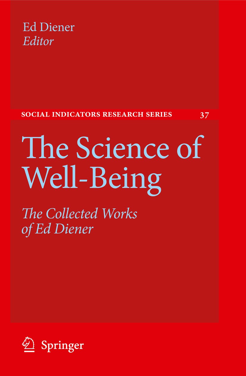 Titlebook: The Science of Well-Being; The Collected Works Ed Diener Book 20091st edition Springer Science+Business Media B.V. 2009 Emotions.emotion.h Titlebook: The Science of Well-Being; The Collected Works Ed Diener Book 20091st edition Springer Science+Business Media B.V. 2009 Emotions.emotion.h