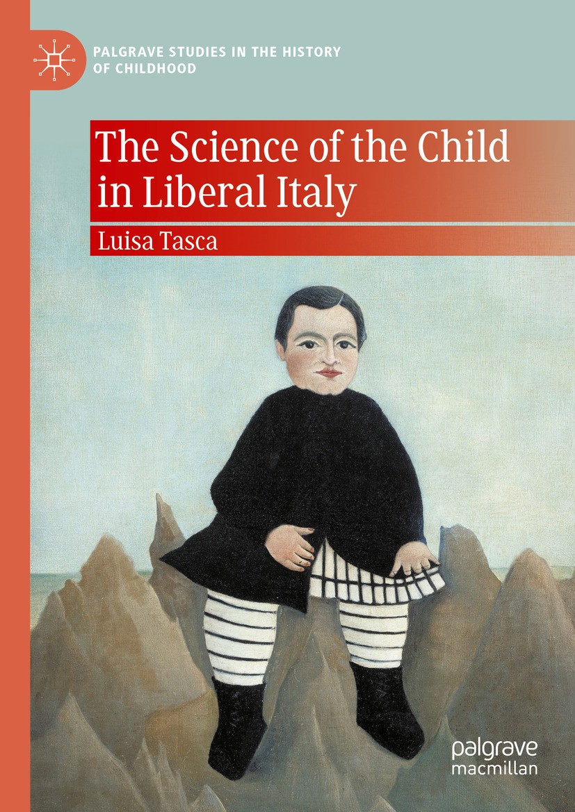Titlebook: The Science of the Child in Liberal Italy; Luisa Tasca Book 2024 The Editor(s) (if applicable) and The Author(s), under exclusive license Titlebook: The Science of the Child in Liberal Italy; Luisa Tasca Book 2024 The Editor(s) (if applicable) and The Author(s), under exclusive license