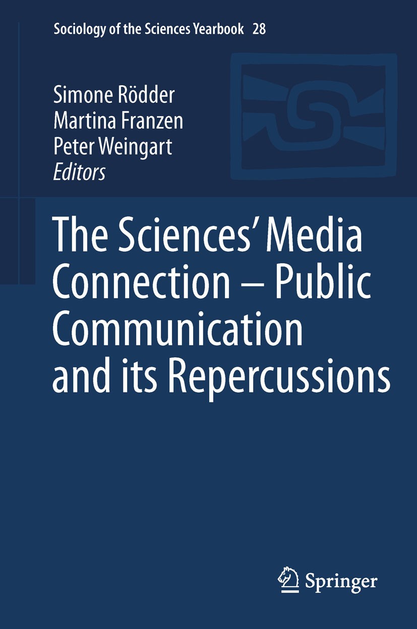 Titlebook: The Sciences’ Media Connection –Public Communication and its Repercussions; Simone Rödder,Martina Franzen,Peter Weingart Book 2012 Springe Titlebook: The Sciences’ Media Connection –Public Communication and its Repercussions; Simone Rödder,Martina Franzen,Peter Weingart Book 2012 Springe