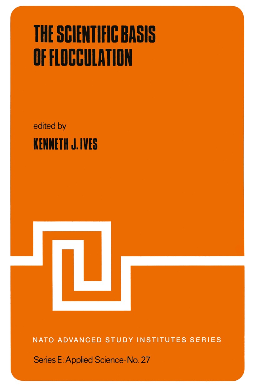 Titlebook: The Scientific Basis of Flocculation; Kenneth J. Ives (Professor of civil engineering) Book 1978 Sijthoff & Noordhoff International Publis Titlebook: The Scientific Basis of Flocculation; Kenneth J. Ives (Professor of civil engineering) Book 1978 Sijthoff & Noordhoff International Publis