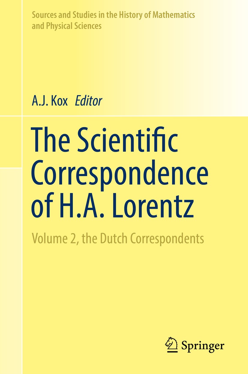 Titlebook: The Scientific Correspondence of H.A. Lorentz; Volume 2, the Dutch A.J. Kox Book 2018 Springer International Publishing AG, part of Spring Titlebook: The Scientific Correspondence of H.A. Lorentz; Volume 2, the Dutch A.J. Kox Book 2018 Springer International Publishing AG, part of Spring