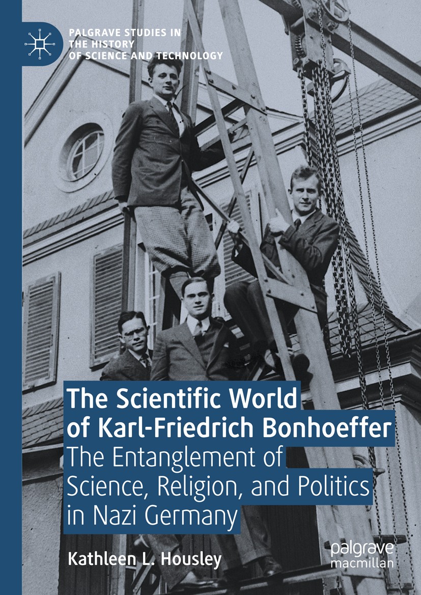 Titlebook: The Scientific World of Karl-Friedrich Bonhoeffer; The Entanglement of Kathleen L. Housley Book 2019 The Editor(s) (if applicable) and The Titlebook: The Scientific World of Karl-Friedrich Bonhoeffer; The Entanglement of Kathleen L. Housley Book 2019 The Editor(s) (if applicable) and The