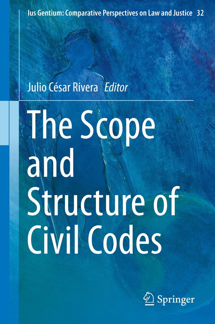 Titlebook: The Scope and Structure of Civil Codes; Julio César Rivera Book 2013 Springer Science+Business Media Dordrecht 2013 Civil Code And The Con Titlebook: The Scope and Structure of Civil Codes; Julio César Rivera Book 2013 Springer Science+Business Media Dordrecht 2013 Civil Code And The Con