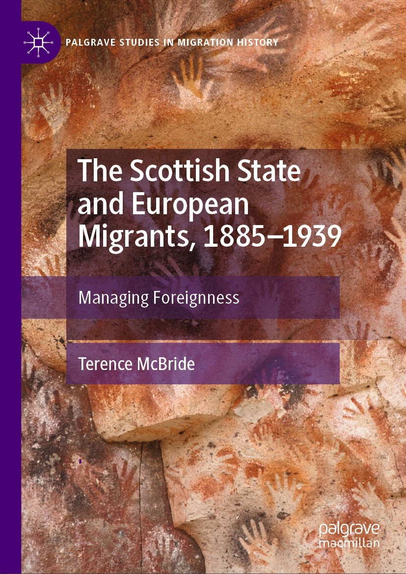 Titlebook: The Scottish State and European Migrants, 1885–1939; Managing Foreignness Terence McBride Book 2024 The Editor(s) (if applicable) and The A Titlebook: The Scottish State and European Migrants, 1885–1939; Managing Foreignness Terence McBride Book 2024 The Editor(s) (if applicable) and The A