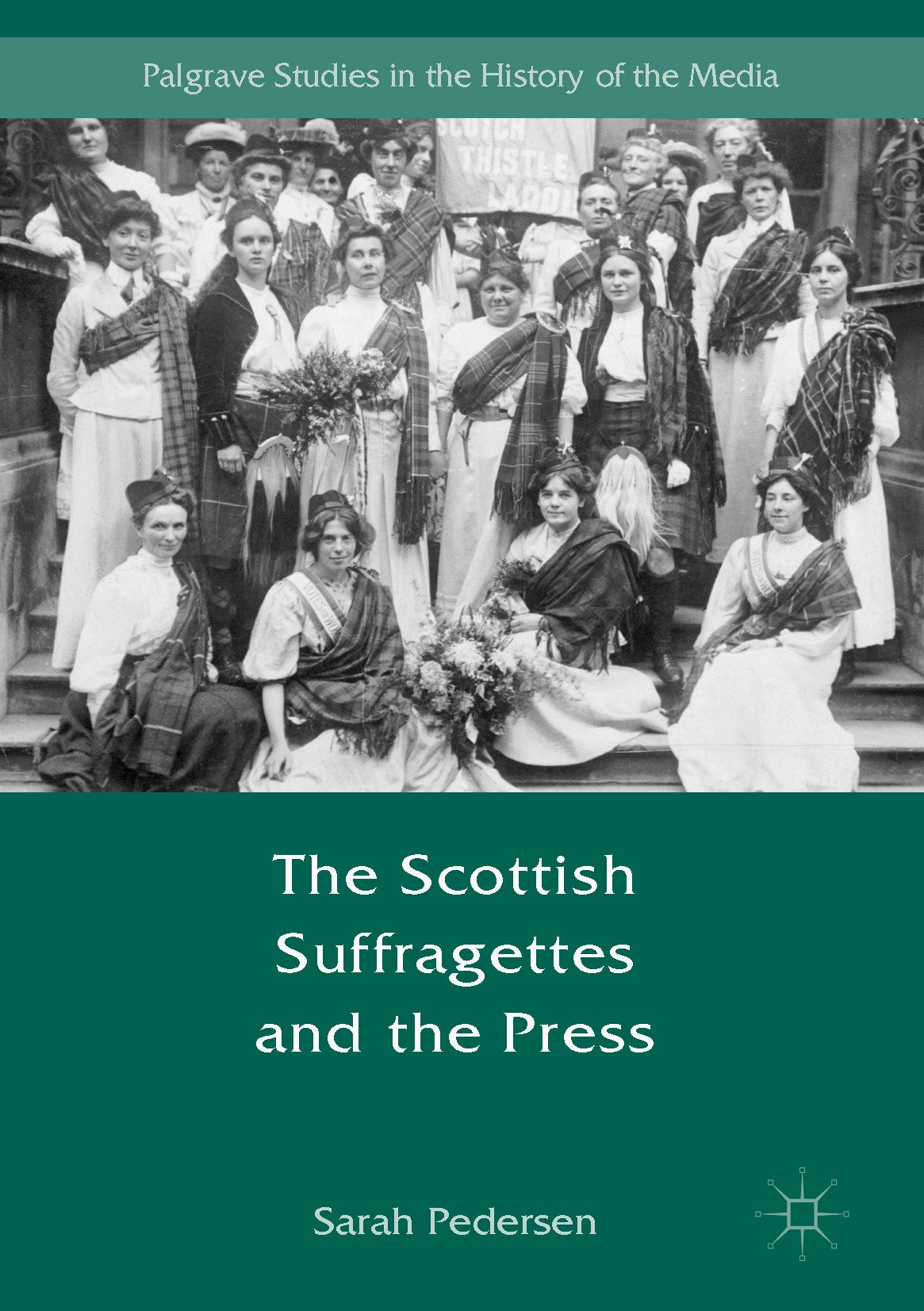 Titlebook: The Scottish Suffragettes and the Press; Sarah Pedersen Book 2017 The Editor(s) (if applicable) and The Author(s) 2017 women‘s rights.jour Titlebook: The Scottish Suffragettes and the Press; Sarah Pedersen Book 2017 The Editor(s) (if applicable) and The Author(s) 2017 women‘s rights.jour