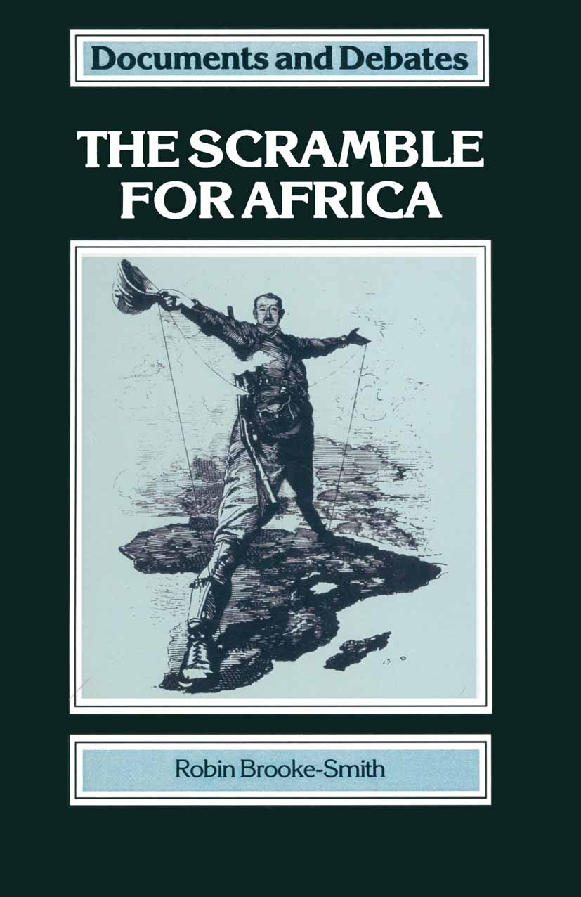 Titlebook: The Scramble for Africa; Robin Brooke-Smith Textbook 1987Latest edition Macmillan Publishers Limited 1987 Africa.African.Berlin.crisis.des Titlebook: The Scramble for Africa; Robin Brooke-Smith Textbook 1987Latest edition Macmillan Publishers Limited 1987 Africa.African.Berlin.crisis.des