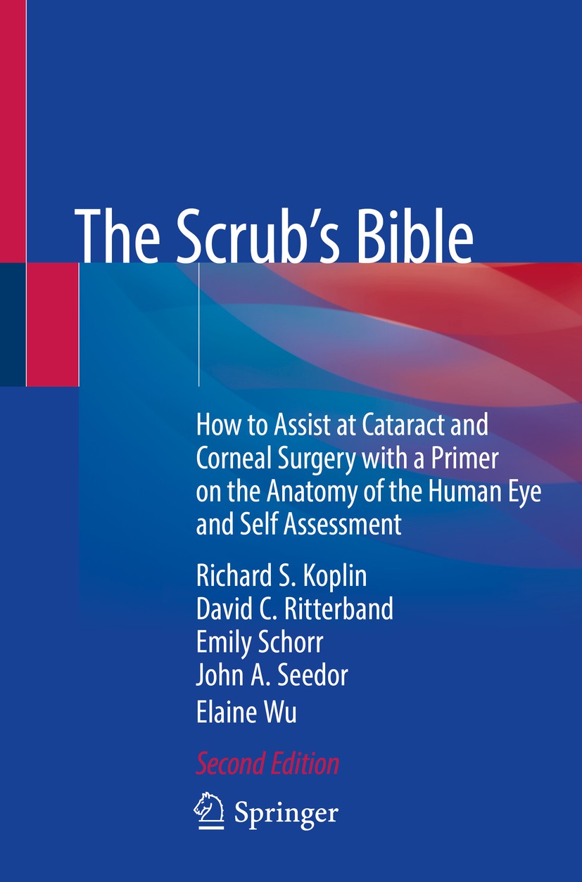 Titlebook: The Scrub‘s Bible; How to Assist at Cat Richard S. Koplin,David C. Ritterband,Elaine Wu Book 2020Latest edition Springer Nature Switzerland Titlebook: The Scrub‘s Bible; How to Assist at Cat Richard S. Koplin,David C. Ritterband,Elaine Wu Book 2020Latest edition Springer Nature Switzerland