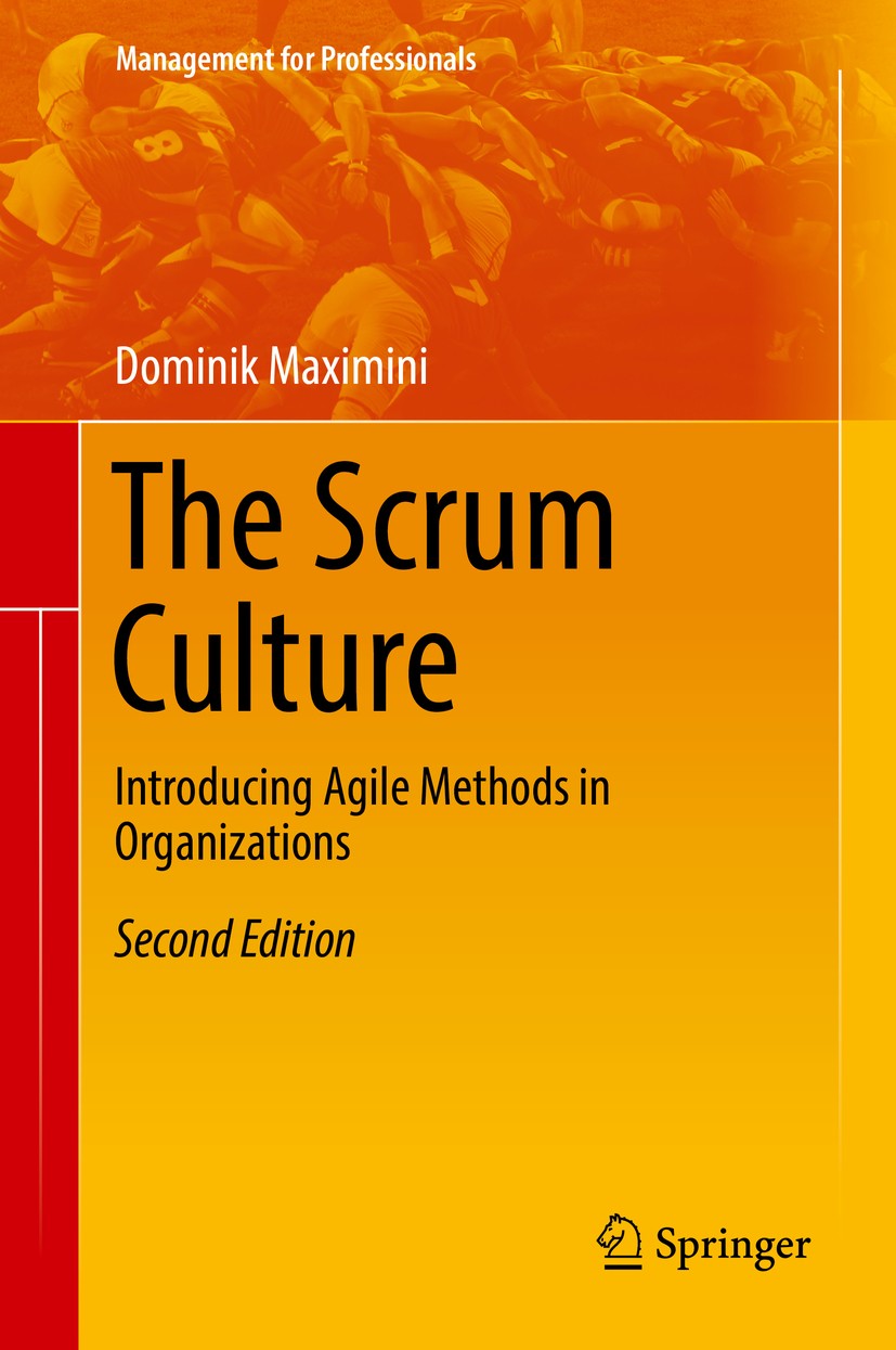 Titlebook: The Scrum Culture; Introducing Agile Me Dominik Maximini Book 2018Latest edition Springer International Publishing AG, part of Springer Nat Titlebook: The Scrum Culture; Introducing Agile Me Dominik Maximini Book 2018Latest edition Springer International Publishing AG, part of Springer Nat