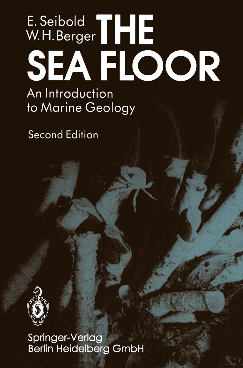 Titlebook: The Sea Floor; An Introduction to M Eugen Seibold,Wolfgang H. Berger Book 19932nd edition Springer-Verlag Berlin Heidelberg 1993 Coast.Geol Titlebook: The Sea Floor; An Introduction to M Eugen Seibold,Wolfgang H. Berger Book 19932nd edition Springer-Verlag Berlin Heidelberg 1993 Coast.Geol