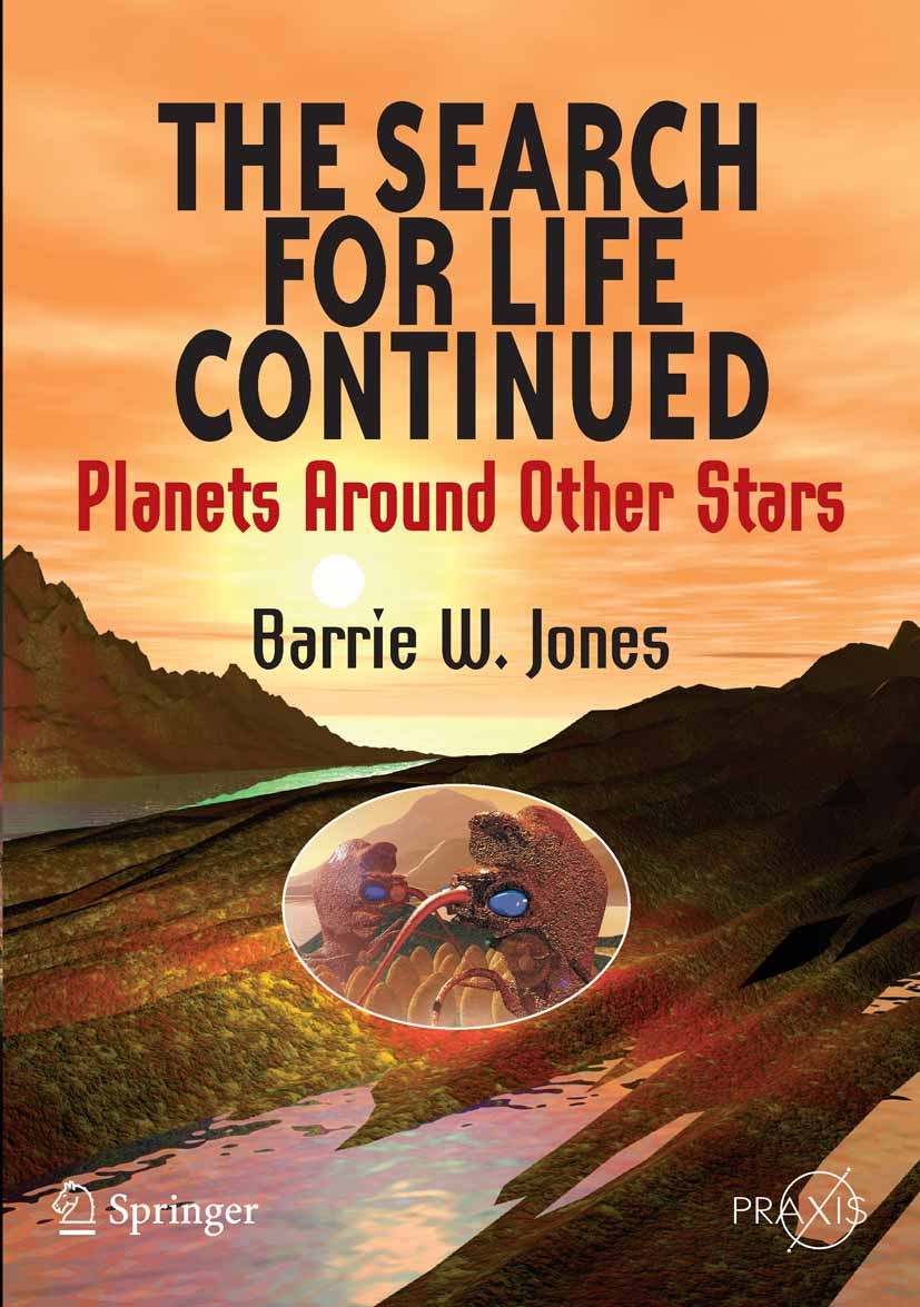 Titlebook: The Search for Life Continued; Planets Around Other Barrie W. Jones Book 2008 Praxis 2008 Beyond.Evolution.Jones.Life.Popular Science.Star. Titlebook: The Search for Life Continued; Planets Around Other Barrie W. Jones Book 2008 Praxis 2008 Beyond.Evolution.Jones.Life.Popular Science.Star.