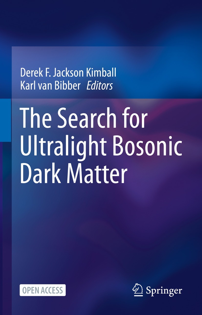 Titlebook: The Search for Ultralight Bosonic Dark Matter; Derek F. Jackson Kimball,Karl van Bibber Book‘‘‘‘‘‘‘‘ 2023 The Editor(s) (if applicable) an Titlebook: The Search for Ultralight Bosonic Dark Matter; Derek F. Jackson Kimball,Karl van Bibber Book‘‘‘‘‘‘‘‘ 2023 The Editor(s) (if applicable) an