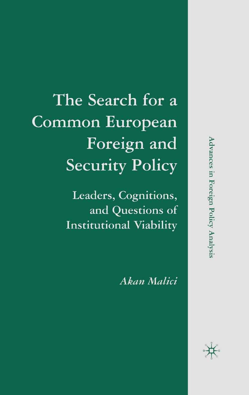 Titlebook: The Search for a Common European Foreign and Security Policy; Leaders, Cognitions, Akan Malici Book 2008 Akan Malici 2008 Common Foreign an Titlebook: The Search for a Common European Foreign and Security Policy; Leaders, Cognitions, Akan Malici Book 2008 Akan Malici 2008 Common Foreign an
