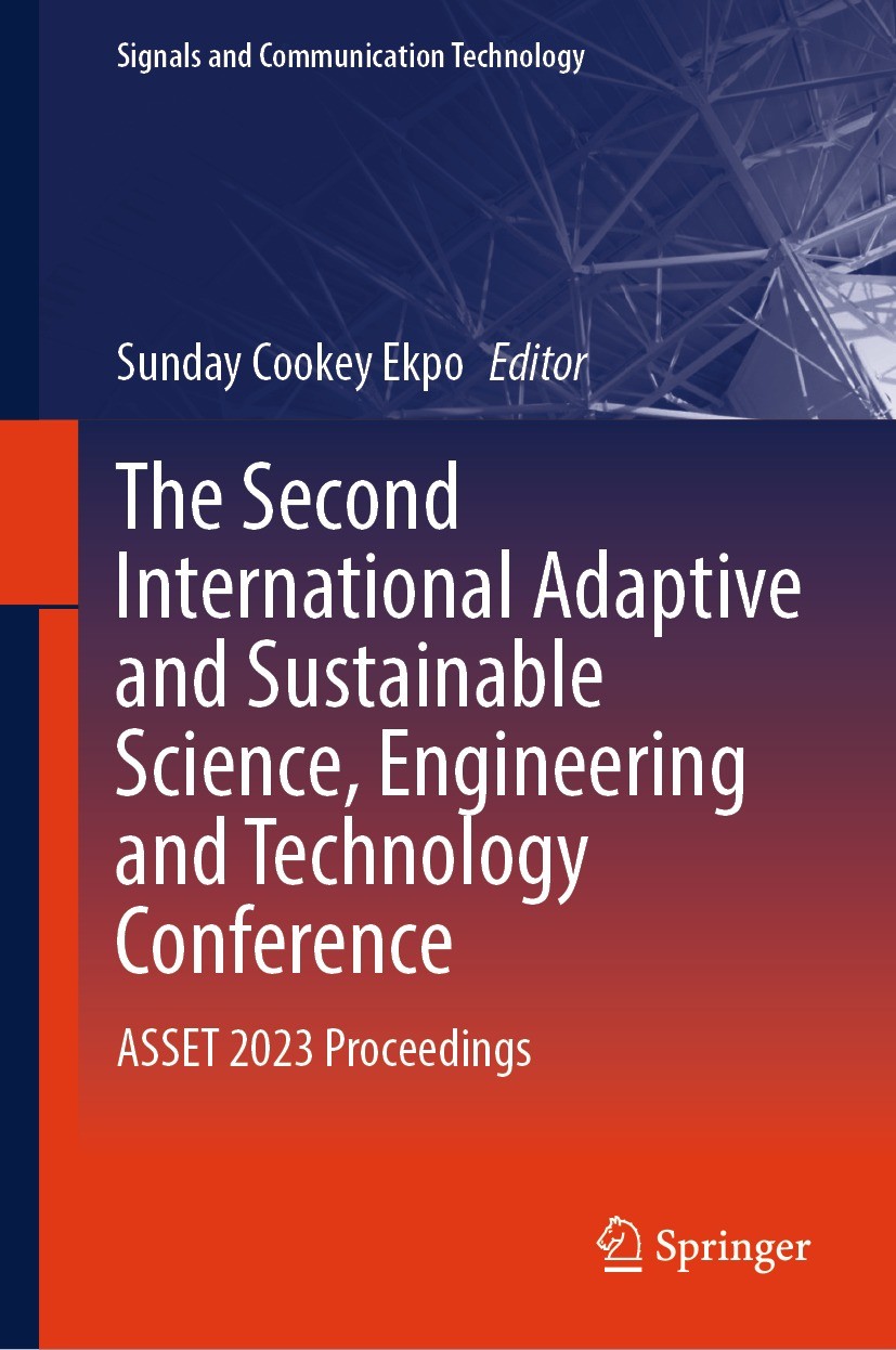 Titlebook: The Second International Adaptive and Sustainable Science, Engineering and Technology Conference; ASSET 2023 Proceedin Sunday Cookey Ekpo C Titlebook: The Second International Adaptive and Sustainable Science, Engineering and Technology Conference; ASSET 2023 Proceedin Sunday Cookey Ekpo C