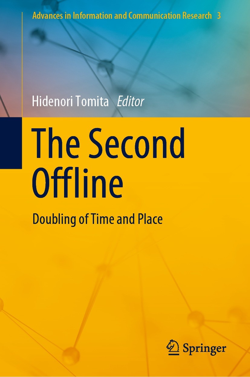 Titlebook: The Second Offline; Doubling of Time and Hidenori Tomita Book 2021 The Editor(s) (if applicable) and The Author(s), under exclusive license Titlebook: The Second Offline; Doubling of Time and Hidenori Tomita Book 2021 The Editor(s) (if applicable) and The Author(s), under exclusive license