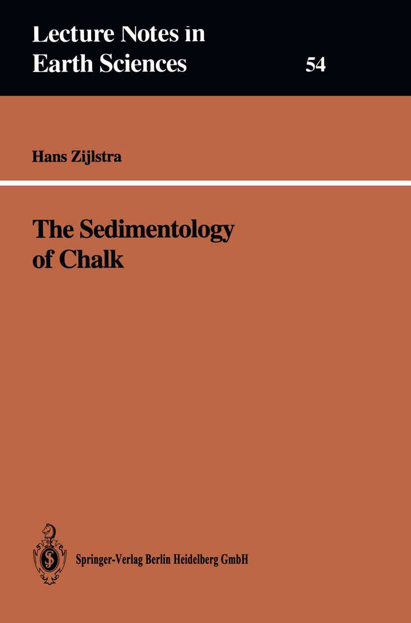 Titlebook: The Sedimentology of Chalk; Johannes J. P. Zijlstra Book 1995 Springer-Verlag Berlin Heidelberg 1995 Carbonates.Chalk.Diagenese.KT-Grenze. Titlebook: The Sedimentology of Chalk; Johannes J. P. Zijlstra Book 1995 Springer-Verlag Berlin Heidelberg 1995 Carbonates.Chalk.Diagenese.KT-Grenze.