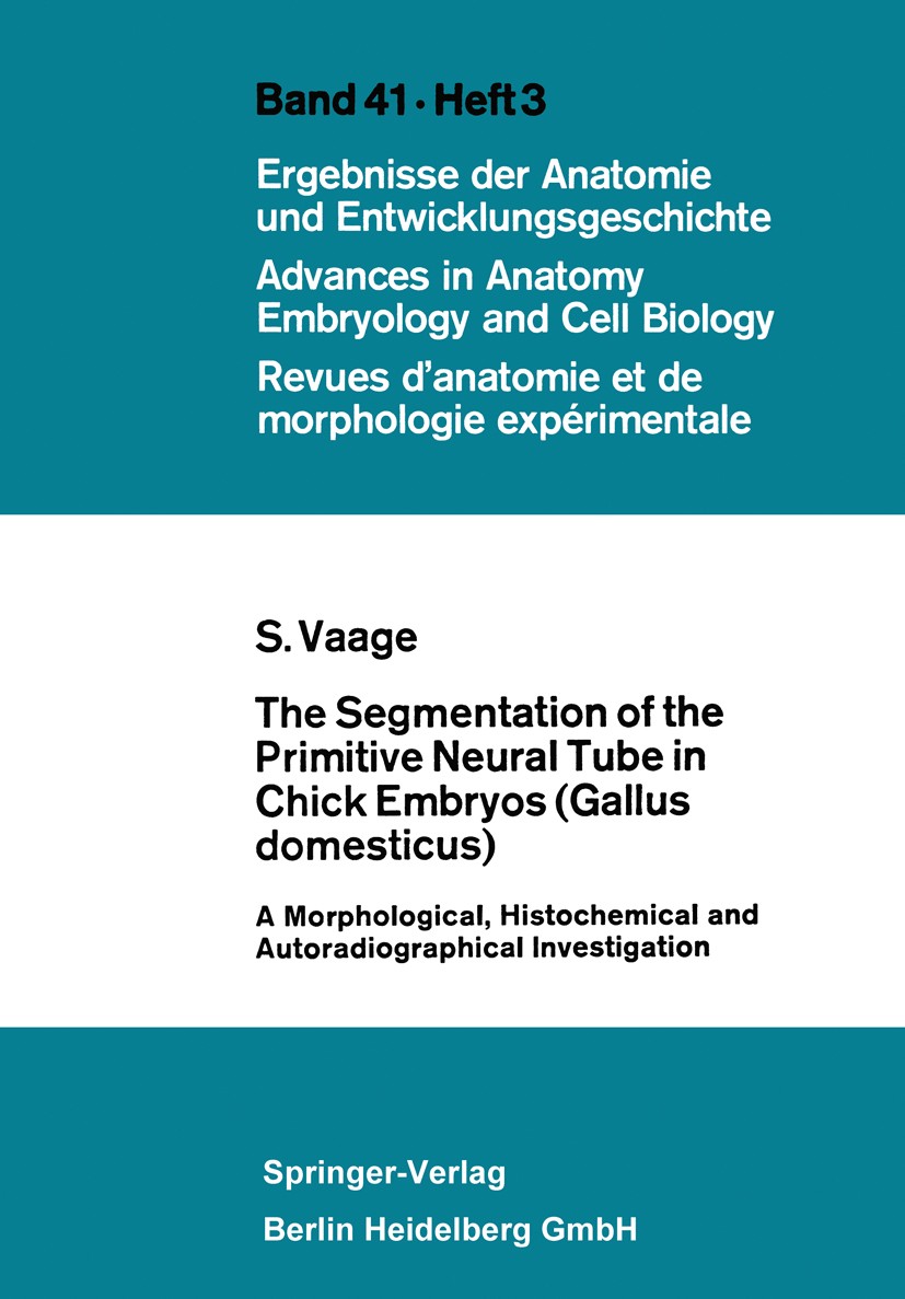 Titlebook: The Segmentation of the Primitive Neural Tube in Chick Embryos (Gallus domesticus); A Morphological, His Sigmund Vaage Book 1969 Der/die He Titlebook: The Segmentation of the Primitive Neural Tube in Chick Embryos (Gallus domesticus); A Morphological, His Sigmund Vaage Book 1969 Der/die He