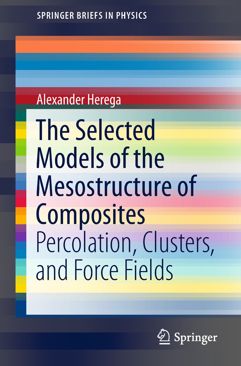 Titlebook: The Selected Models of the Mesostructure of Composites; Percolation, Cluster Alexander Herega Book 2018 The Author(s), under exclusive lice Titlebook: The Selected Models of the Mesostructure of Composites; Percolation, Cluster Alexander Herega Book 2018 The Author(s), under exclusive lice