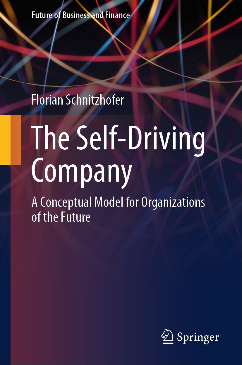 Titlebook: The Self-Driving Company; A Conceptual Model f Florian Schnitzhofer Book 2023 The Editor(s) (if applicable) and The Author(s), under exclus Titlebook: The Self-Driving Company; A Conceptual Model f Florian Schnitzhofer Book 2023 The Editor(s) (if applicable) and The Author(s), under exclus